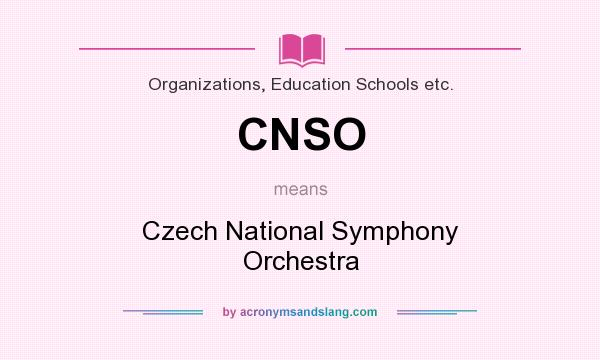 What does CNSO mean? It stands for Czech National Symphony Orchestra