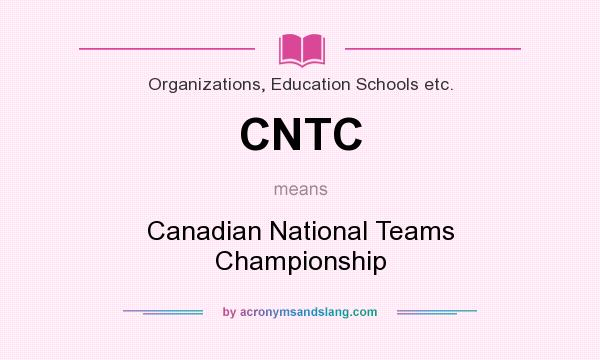 What does CNTC mean? It stands for Canadian National Teams Championship