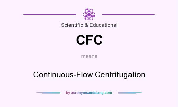 What does CFC mean? It stands for Continuous-Flow Centrifugation