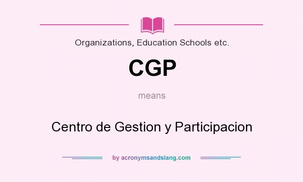 What does CGP mean? It stands for Centro de Gestion y Participacion