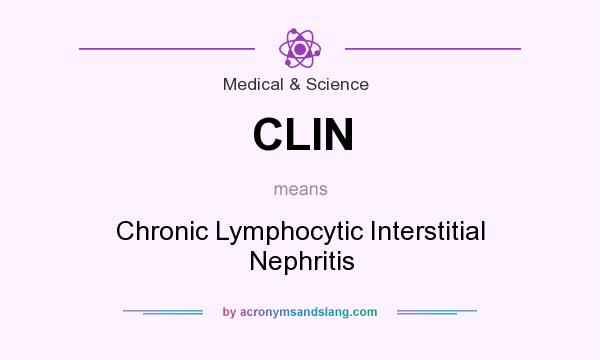 What does CLIN mean? It stands for Chronic Lymphocytic Interstitial Nephritis