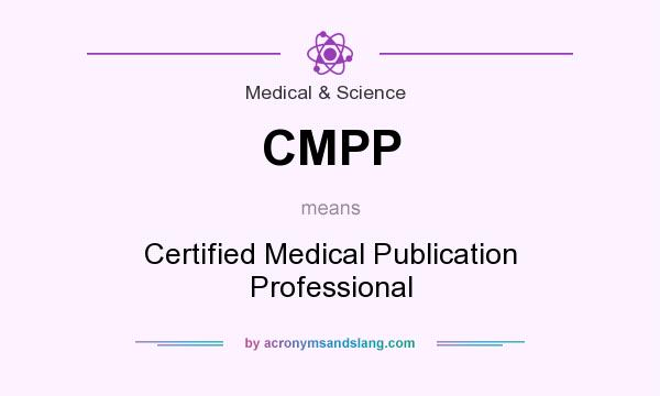 What does CMPP mean? It stands for Certified Medical Publication Professional