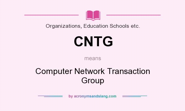 What does CNTG mean? It stands for Computer Network Transaction Group