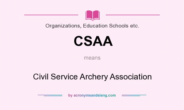 What does CSAA mean? It stands for Civil Service Archery Association