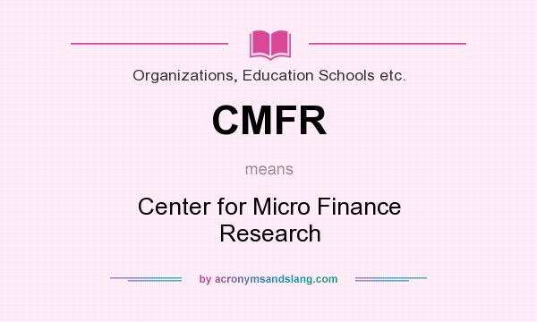 What does CMFR mean? It stands for Center for Micro Finance Research