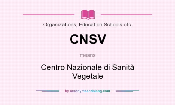 What does CNSV mean? It stands for Centro Nazionale di Sanità Vegetale