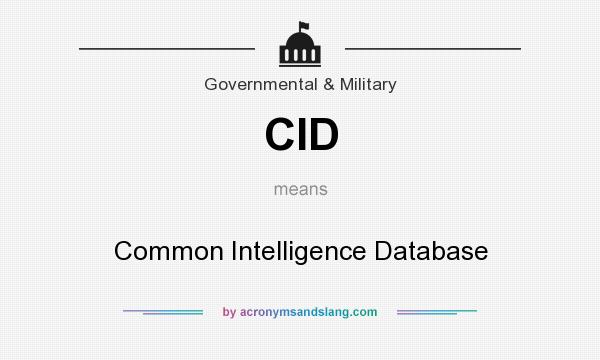 What does CID mean? It stands for Common Intelligence Database