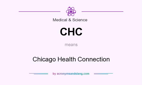 What does CHC mean? It stands for Chicago Health Connection