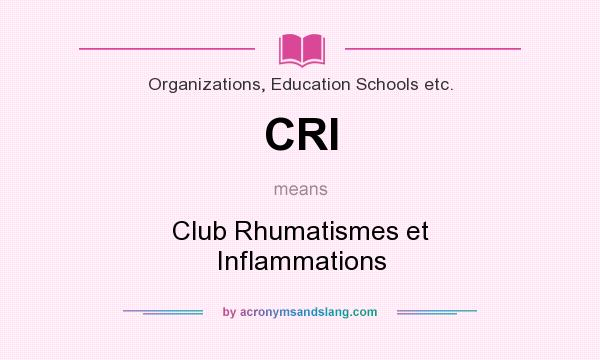 What does CRI mean? It stands for Club Rhumatismes et Inflammations
