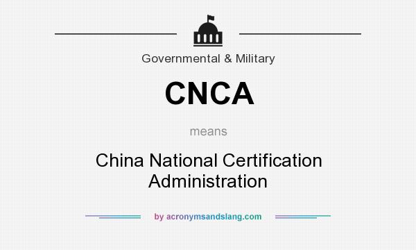 What does CNCA mean? It stands for China National Certification Administration