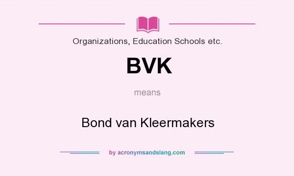 What does BVK mean? It stands for Bond van Kleermakers