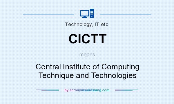 What does CICTT mean? It stands for Central Institute of Computing Technique and Technologies