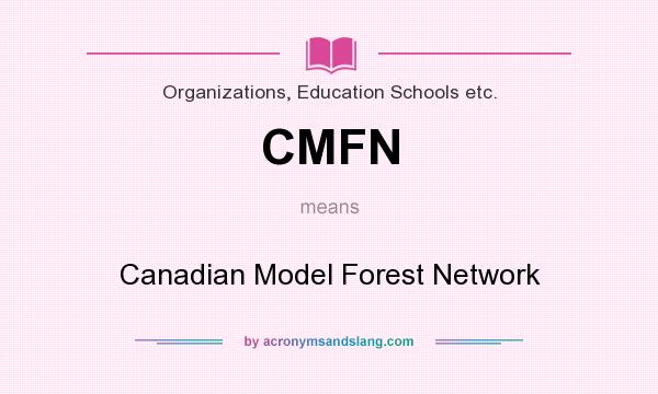 What does CMFN mean? It stands for Canadian Model Forest Network