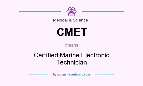What does CMET mean? It stands for Certified Marine Electronic Technician