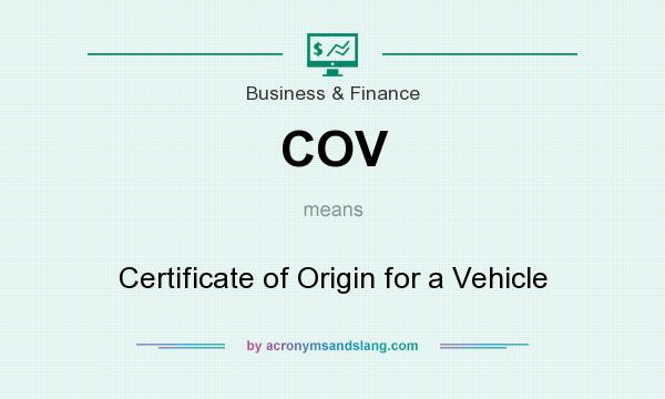 What does COV mean? It stands for Certificate of Origin for a Vehicle