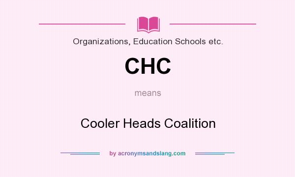 What does CHC mean? It stands for Cooler Heads Coalition