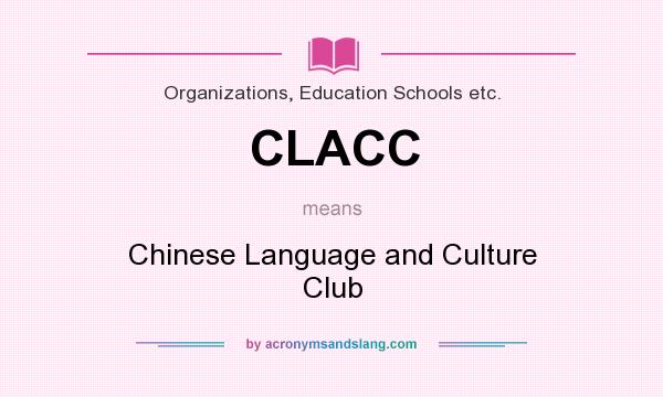 What does CLACC mean? It stands for Chinese Language and Culture Club