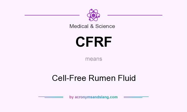 What does CFRF mean? It stands for Cell-Free Rumen Fluid