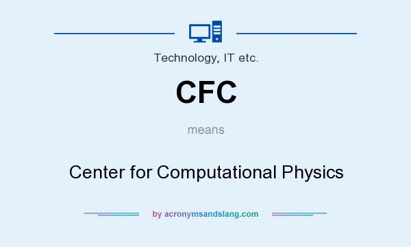 What does CFC mean? It stands for Center for Computational Physics