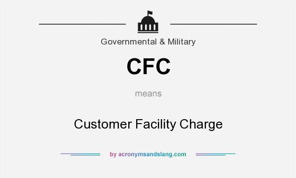 What does CFC mean? It stands for Customer Facility Charge