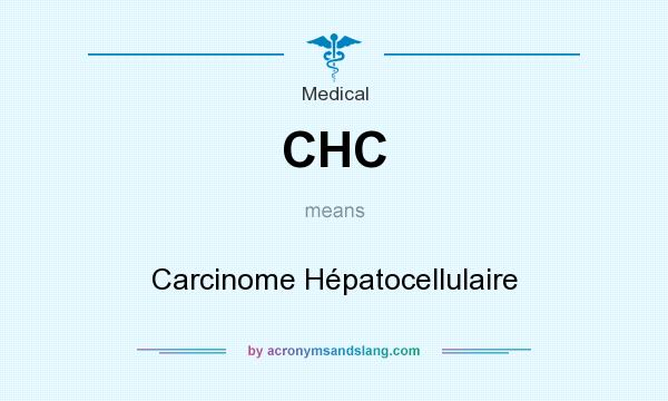 What does CHC mean? It stands for Carcinome Hépatocellulaire
