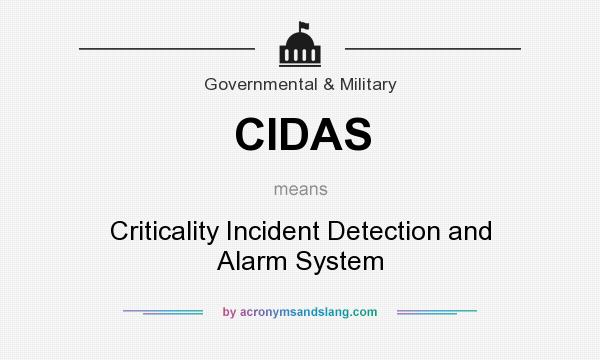 What does CIDAS mean? It stands for Criticality Incident Detection and Alarm System