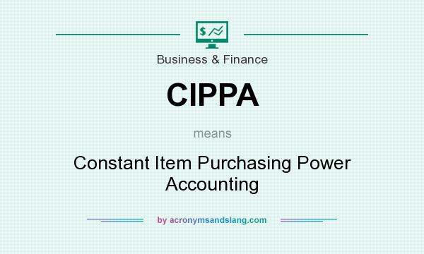 What does CIPPA mean? It stands for Constant Item Purchasing Power Accounting