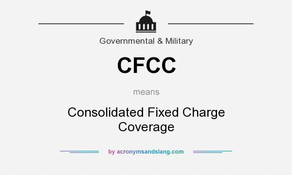 What does CFCC mean? It stands for Consolidated Fixed Charge Coverage