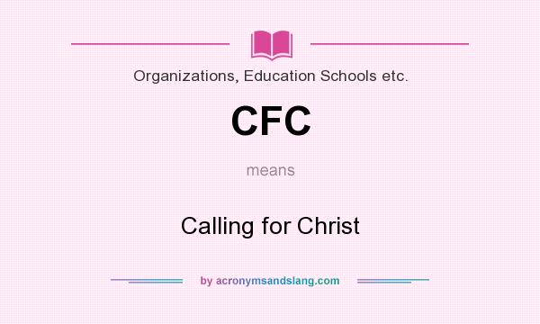 What does CFC mean? It stands for Calling for Christ
