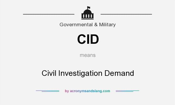 What does CID mean? It stands for Civil Investigation Demand