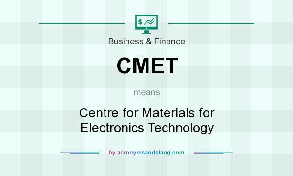 What does CMET mean? It stands for Centre for Materials for Electronics Technology