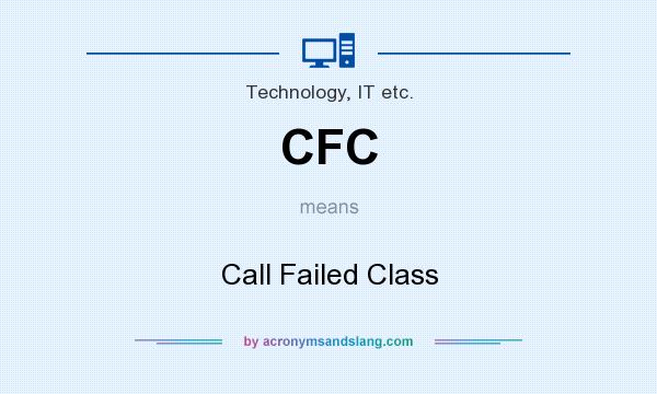 What does CFC mean? It stands for Call Failed Class