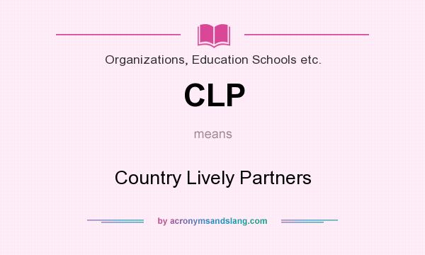 What does CLP mean? It stands for Country Lively Partners