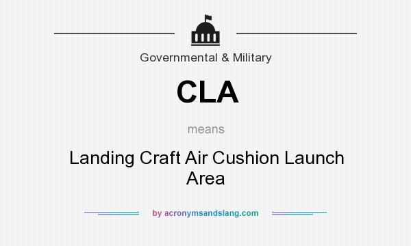 What does CLA mean? It stands for Landing Craft Air Cushion Launch Area