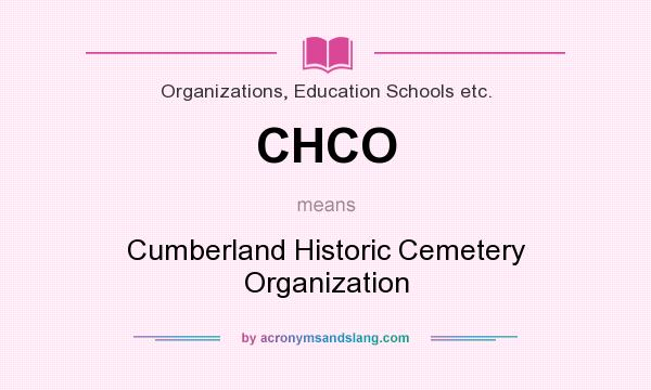 What does CHCO mean? It stands for Cumberland Historic Cemetery Organization