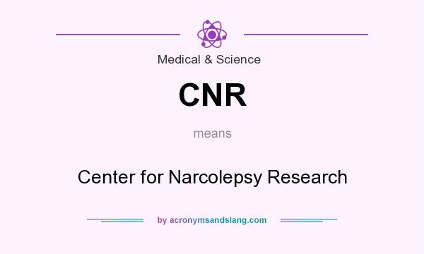 What does CNR mean? It stands for Center for Narcolepsy Research