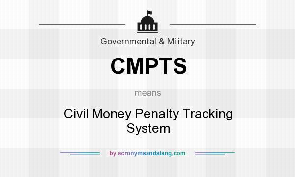 What does CMPTS mean? It stands for Civil Money Penalty Tracking System