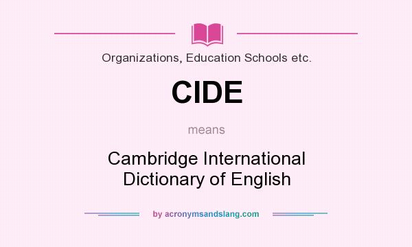 What does CIDE mean? It stands for Cambridge International Dictionary of English