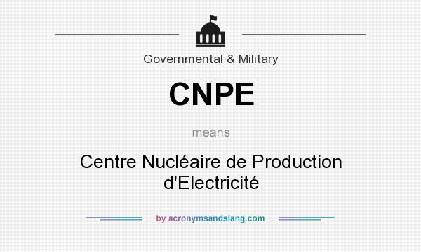 What does CNPE mean? It stands for Centre Nucléaire de Production d`Electricité