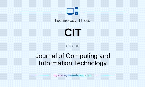 What does CIT mean? It stands for Journal of Computing and Information Technology
