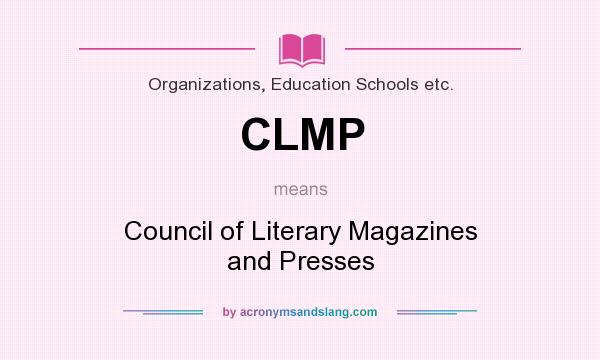 What does CLMP mean? It stands for Council of Literary Magazines and Presses