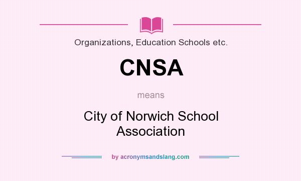 What does CNSA mean? It stands for City of Norwich School Association
