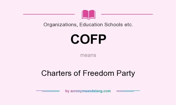 What does COFP mean? It stands for Charters of Freedom Party