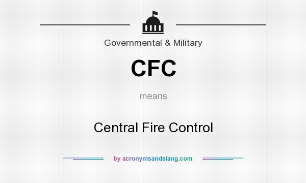 What does CFC mean? It stands for Central Fire Control