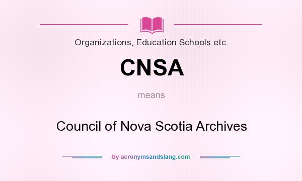 What does CNSA mean? It stands for Council of Nova Scotia Archives