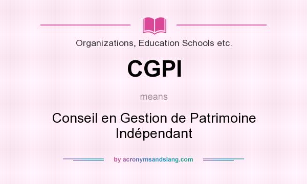What does CGPI mean? It stands for Conseil en Gestion de Patrimoine Indépendant