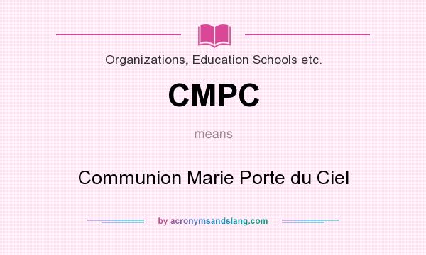 What does CMPC mean? It stands for Communion Marie Porte du Ciel