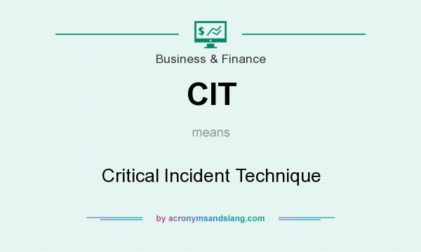 What does CIT mean? It stands for Critical Incident Technique