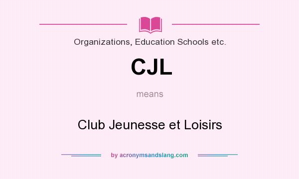 What does CJL mean? It stands for Club Jeunesse et Loisirs