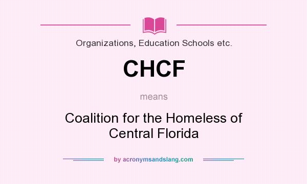 What does CHCF mean? It stands for Coalition for the Homeless of Central Florida
